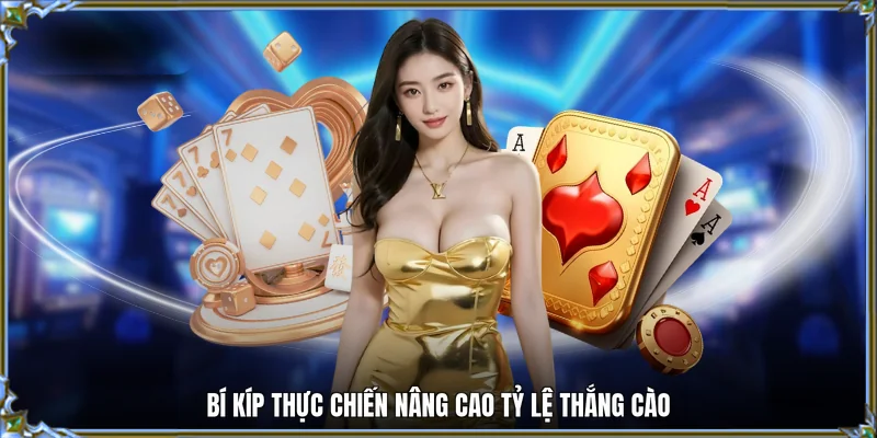 Bí kíp thực chiến nâng cao tỷ lệ thắng cào