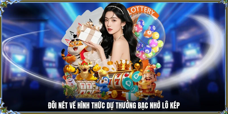 Đôi nét về hình thức dự thưởng bạc nhớ lô kép